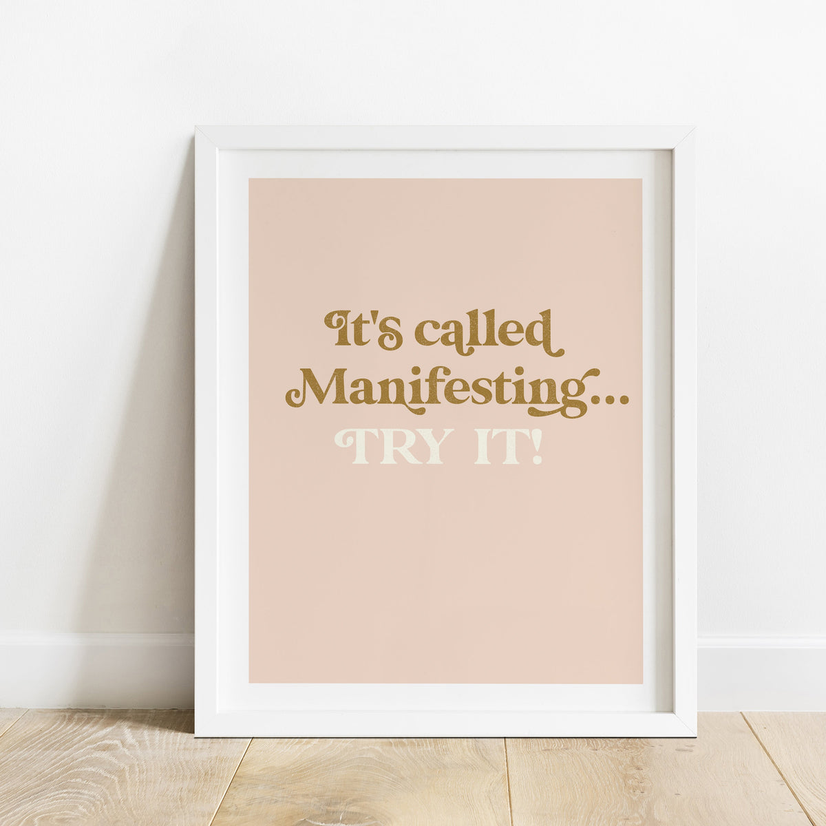 It's Called Manifesting... Try It! Print