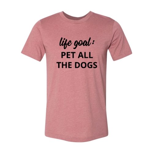 Life Goal To Pet All Dogs T-Shirt