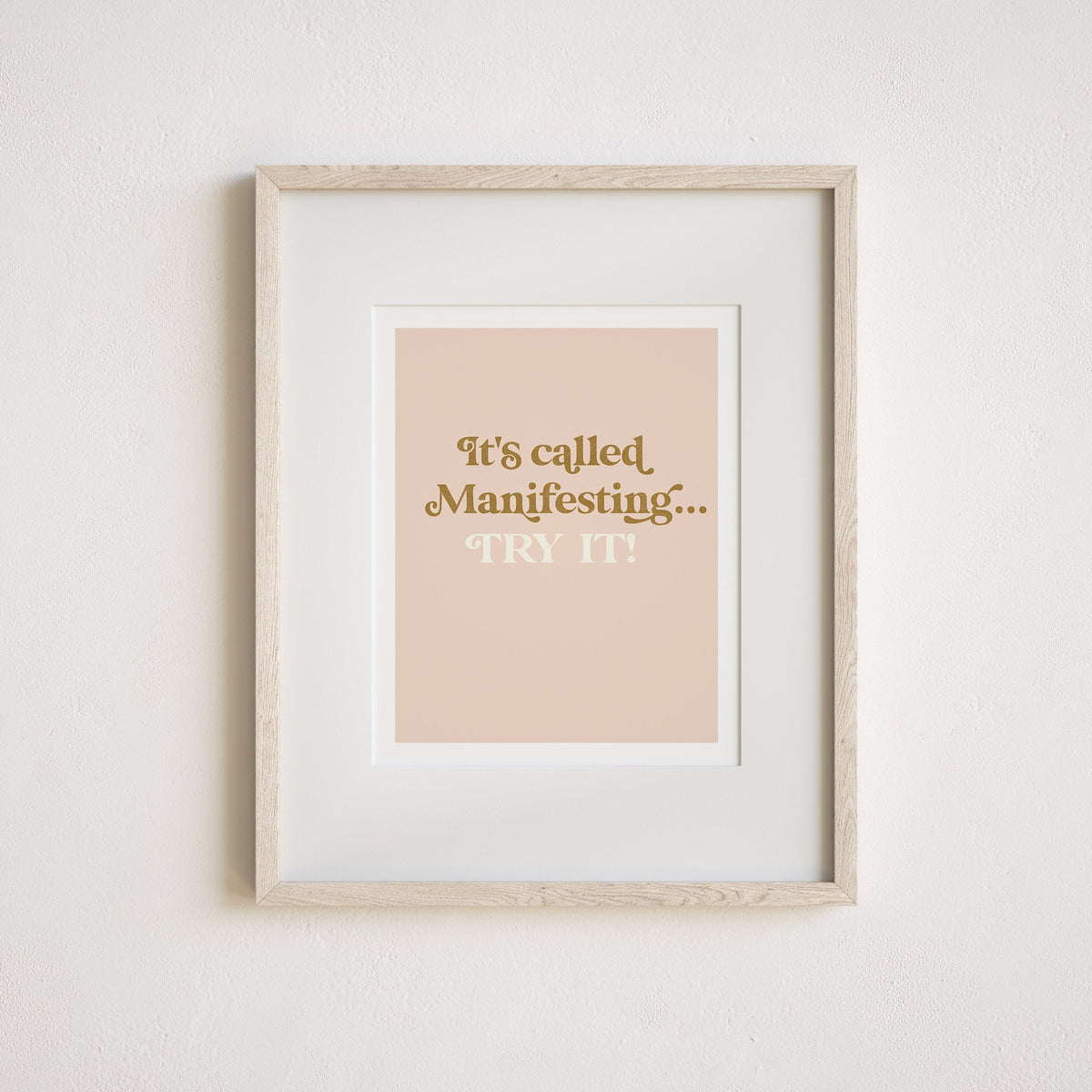It's Called Manifesting... Try It! Print